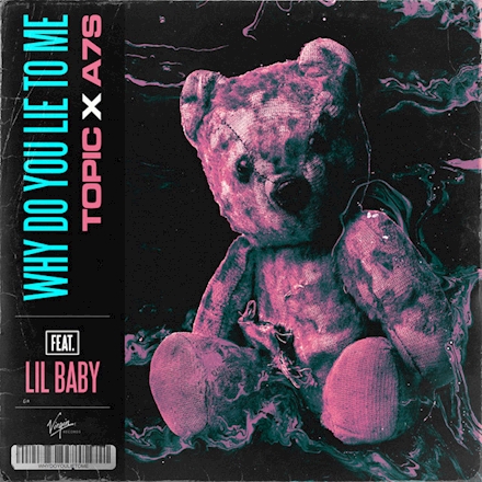 Topic & A7S feat. Lil Baby - Why Do You Lie To Me