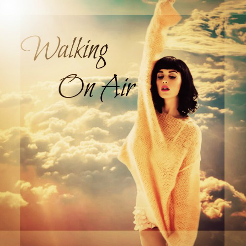 Katy Perry - Walking On Air