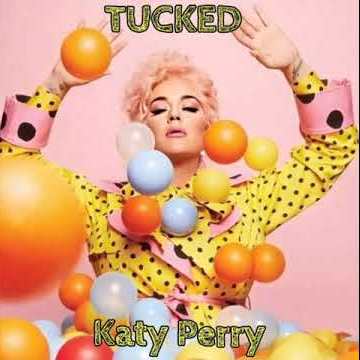 Katy Perry - Tucked
