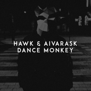 Hawk & Aivarask - Dance Monkey