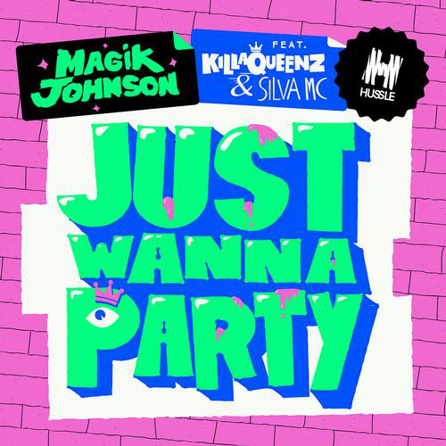 Magik Johnson Feat. Killaqueenz & Silva - Just Wanna Party (Swick Remix)