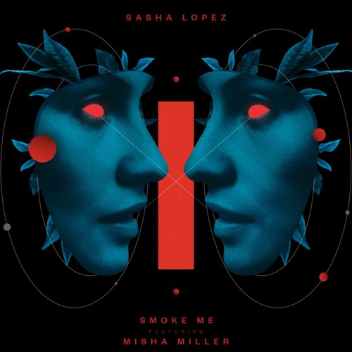 Sasha Lopez, Misha Miller - Smoke Me