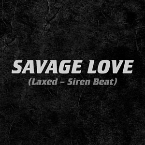 Jawsh 685, Jason Derulo - Savage Love (Laxed - Siren Beat)