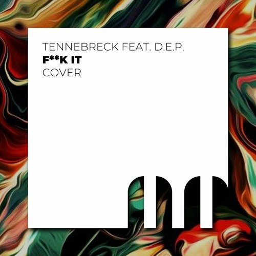 Tennebreck feat. D.E.P. - Fuck It