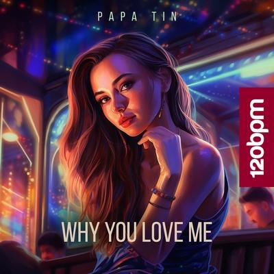 Papa Tin - Why You Love Me (Radio Mix)