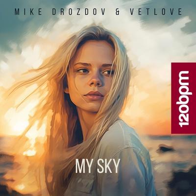 Mike Drozdov, VetLove - My Sky (Radio Mix)
