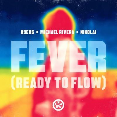 89ers, Michael Rivera, Nikolai - Fever (Ready to Flow)
